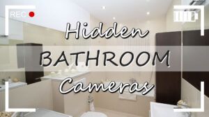 Hidden Bathroom Cameras