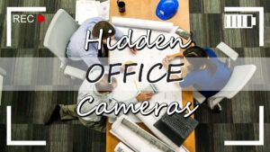 Hidden Office Cameras