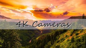 4K Resolution Cameras