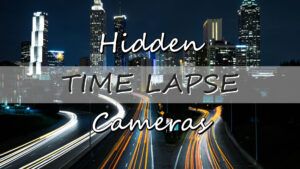 Time Lapse Hidden Cameras