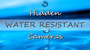 Water Resistant Hidden Cameras